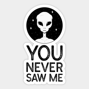 Alien - You Never Saw Me Sticker